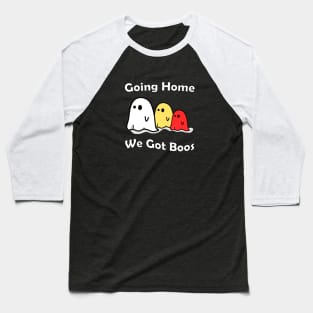 Going Home We Got Boos Baseball T-Shirt